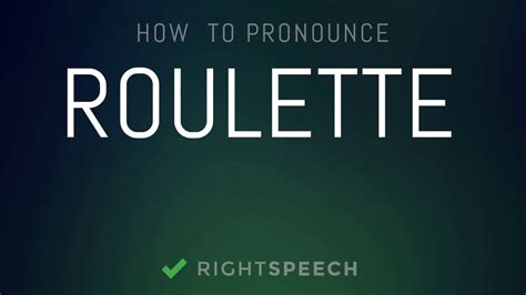 How to pronounce roulette .